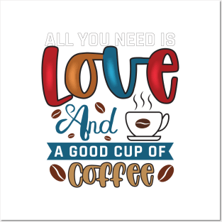 All you need is Coffee Posters and Art